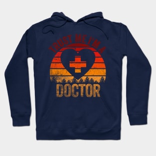 Trust Me I'm a Doctor Hoodie